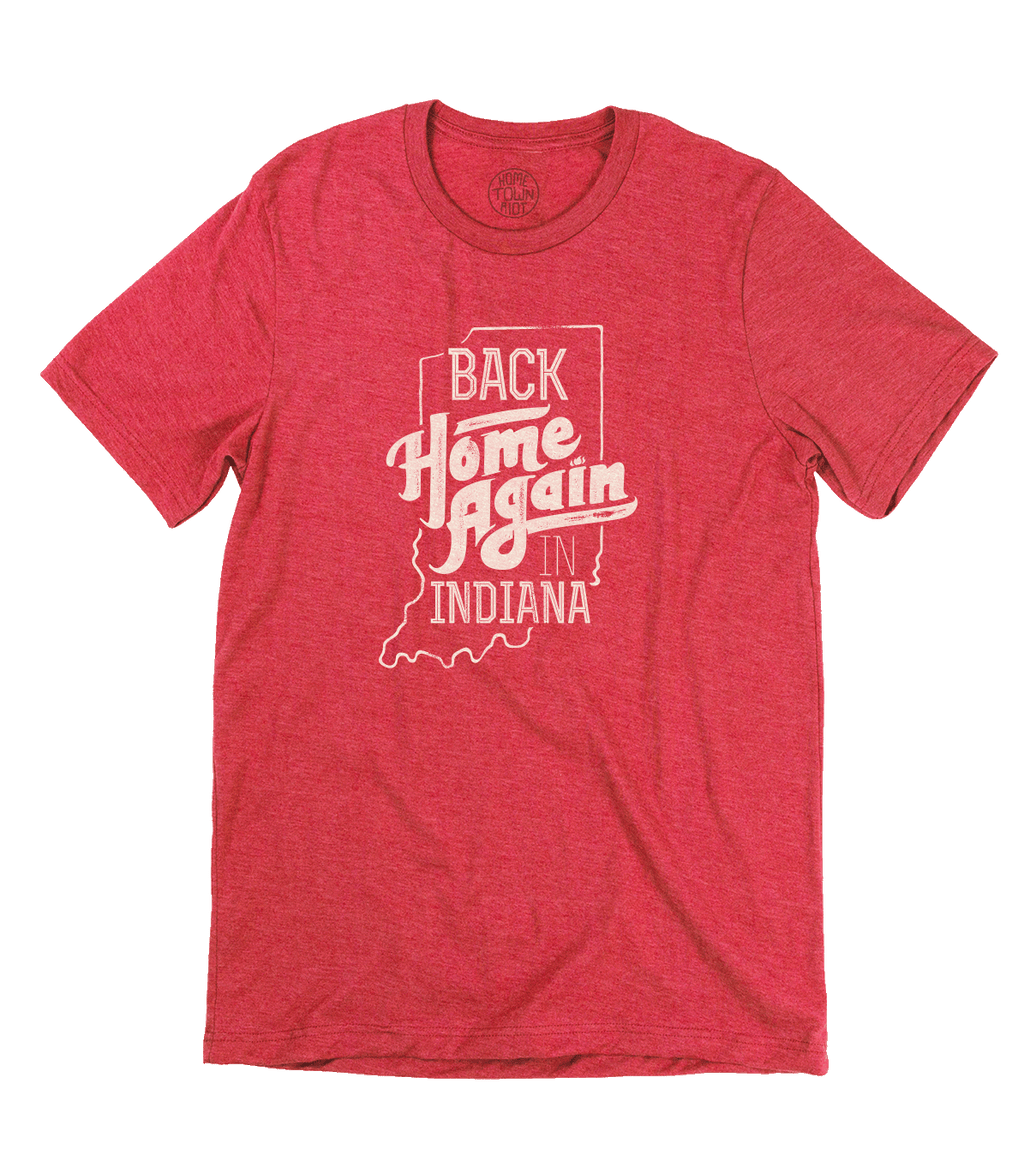 Back Home Again in Indiana Shirt