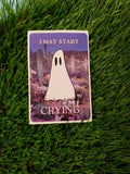 I may start crying ghost sticker