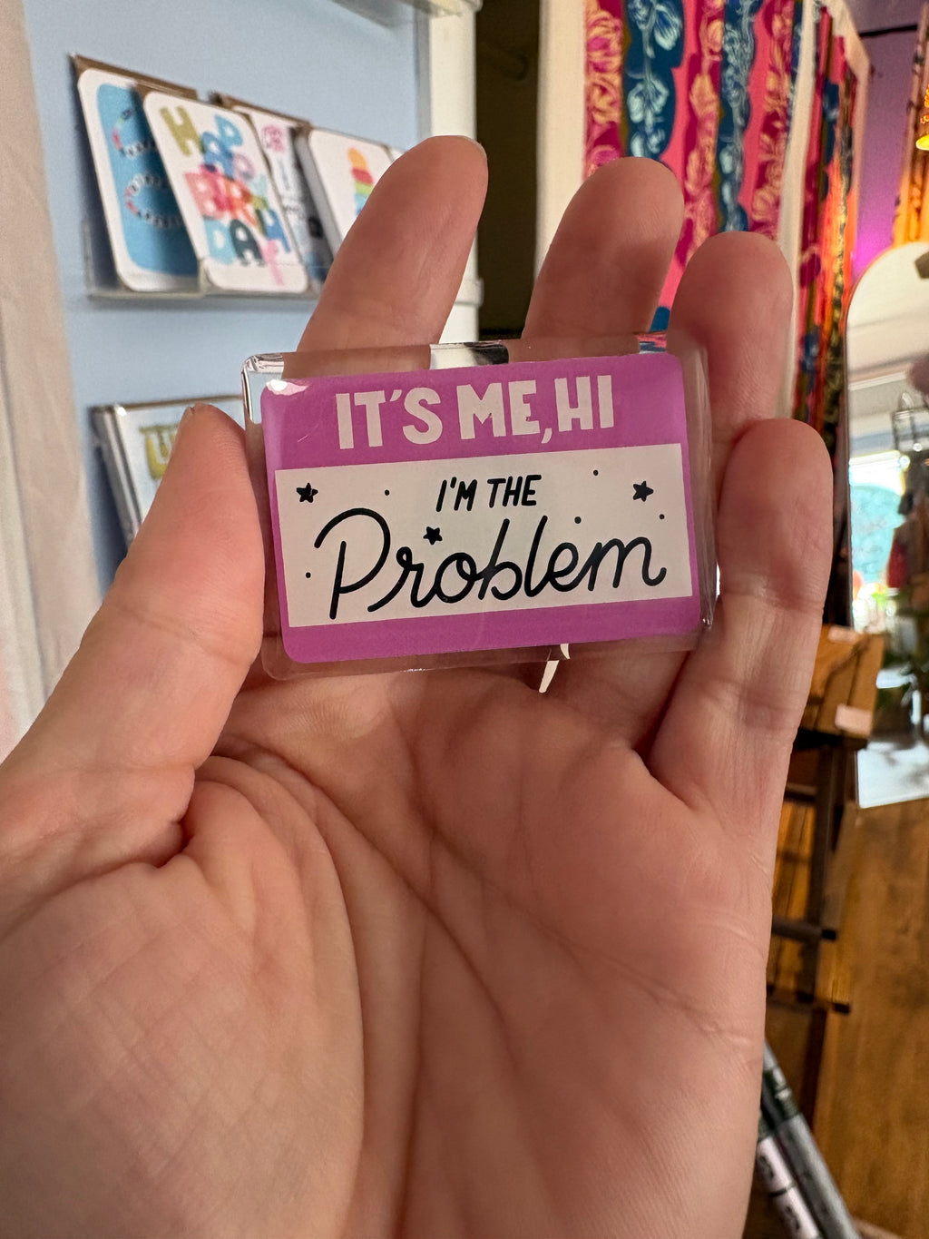 It's Me, I'm The Problem Magnet