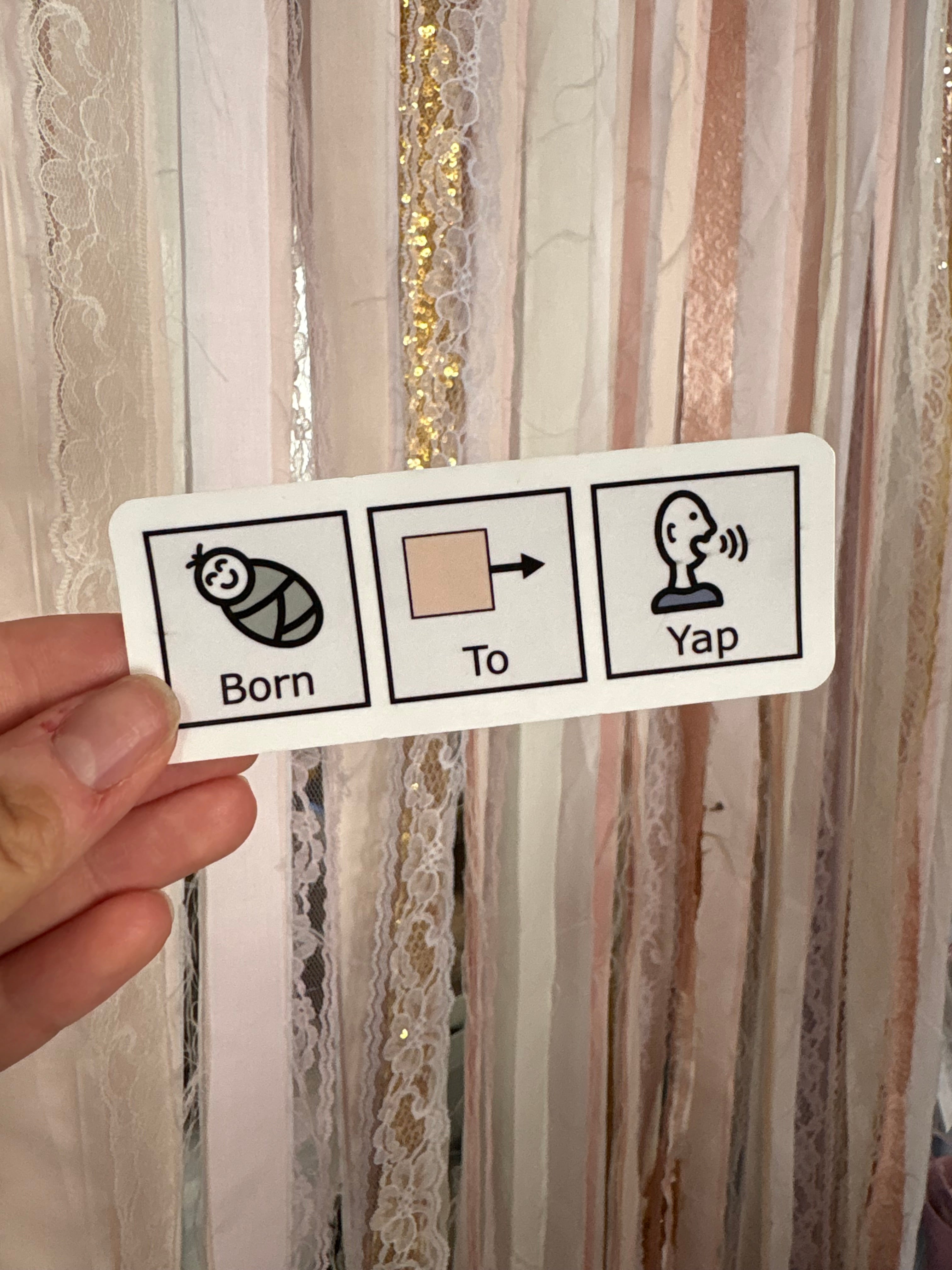 Born to Yap Sticker