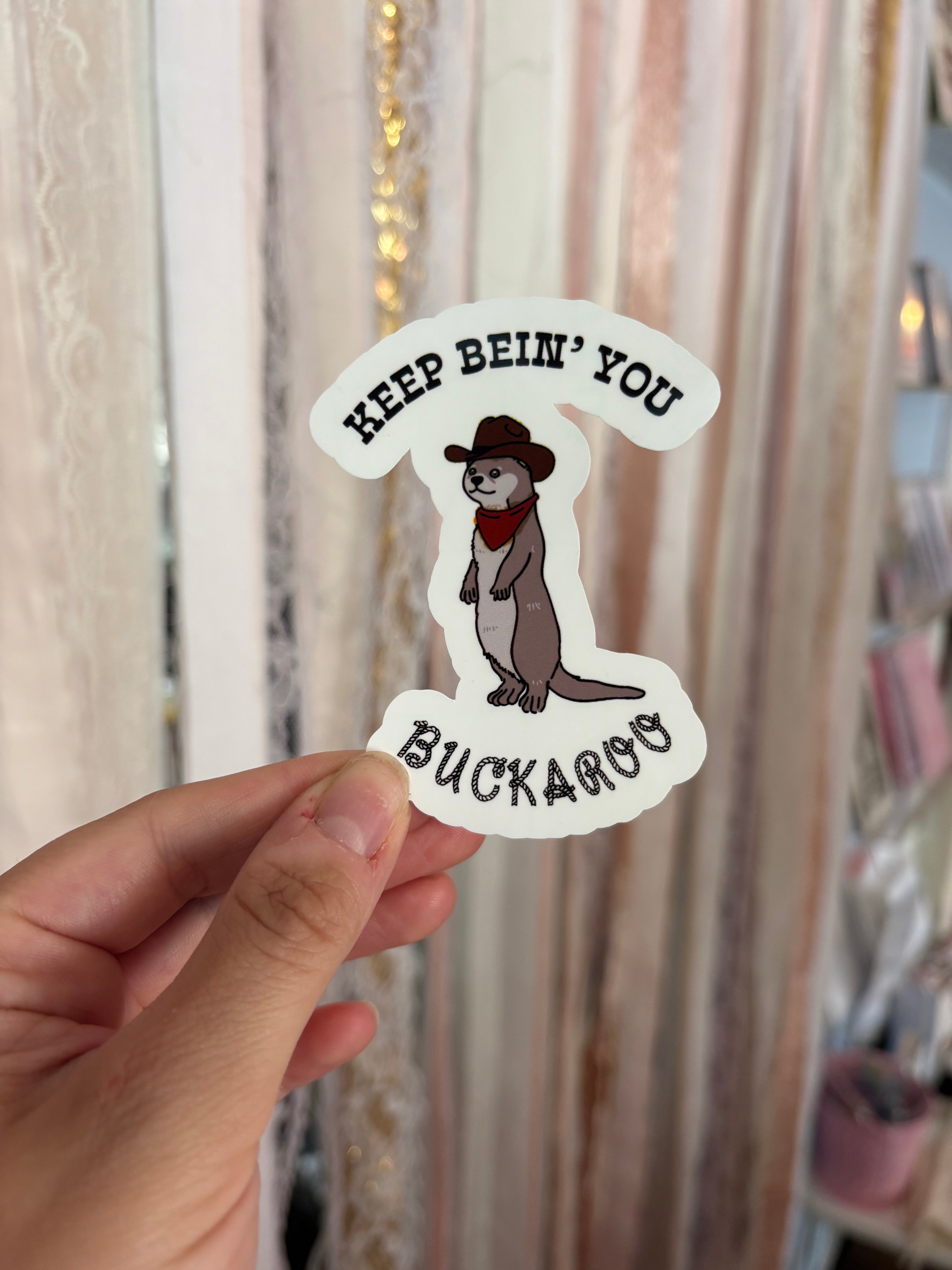 Keep Bein' You Buckaroo Sticker