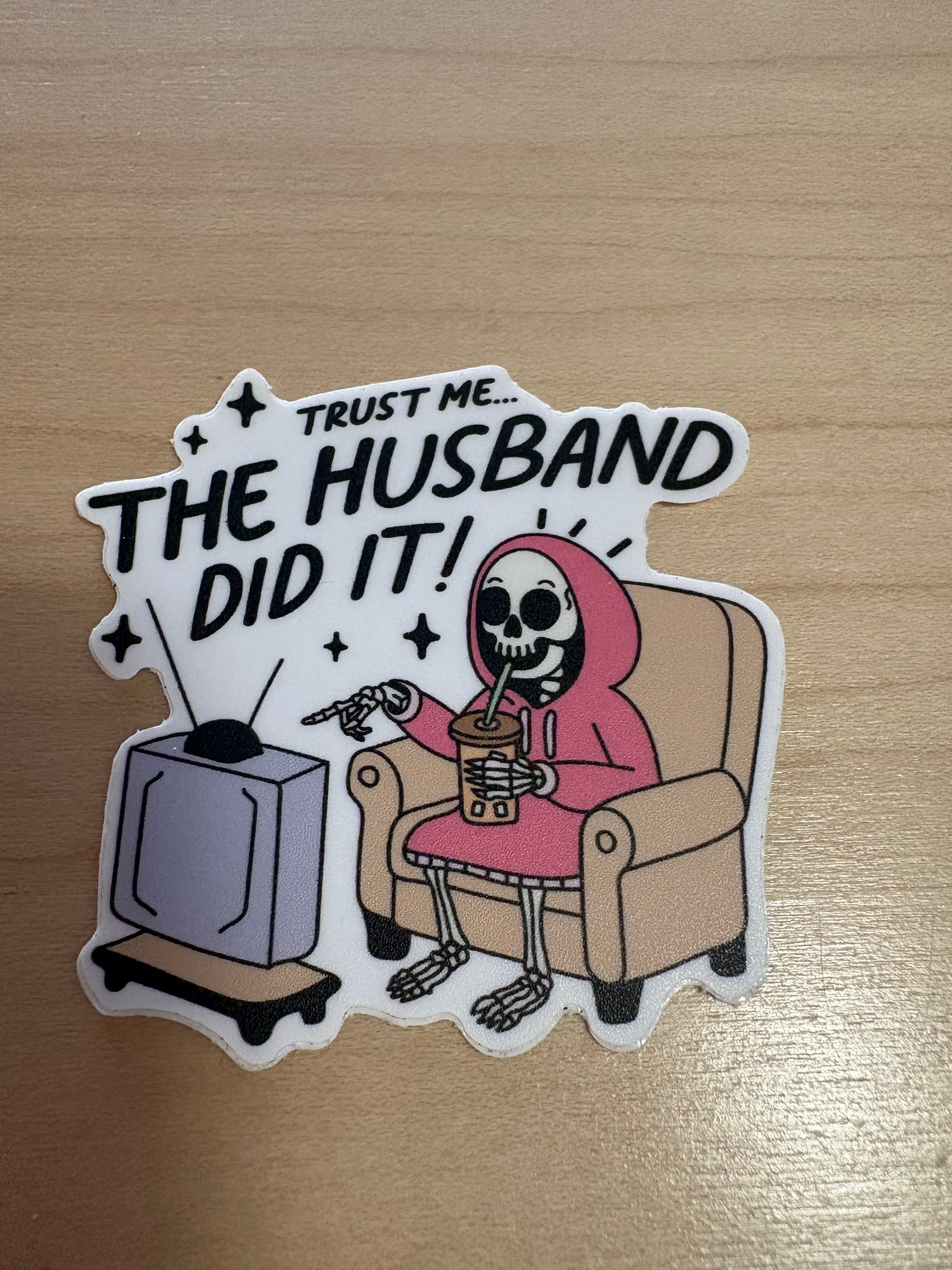 The Husband Did It Sticker
