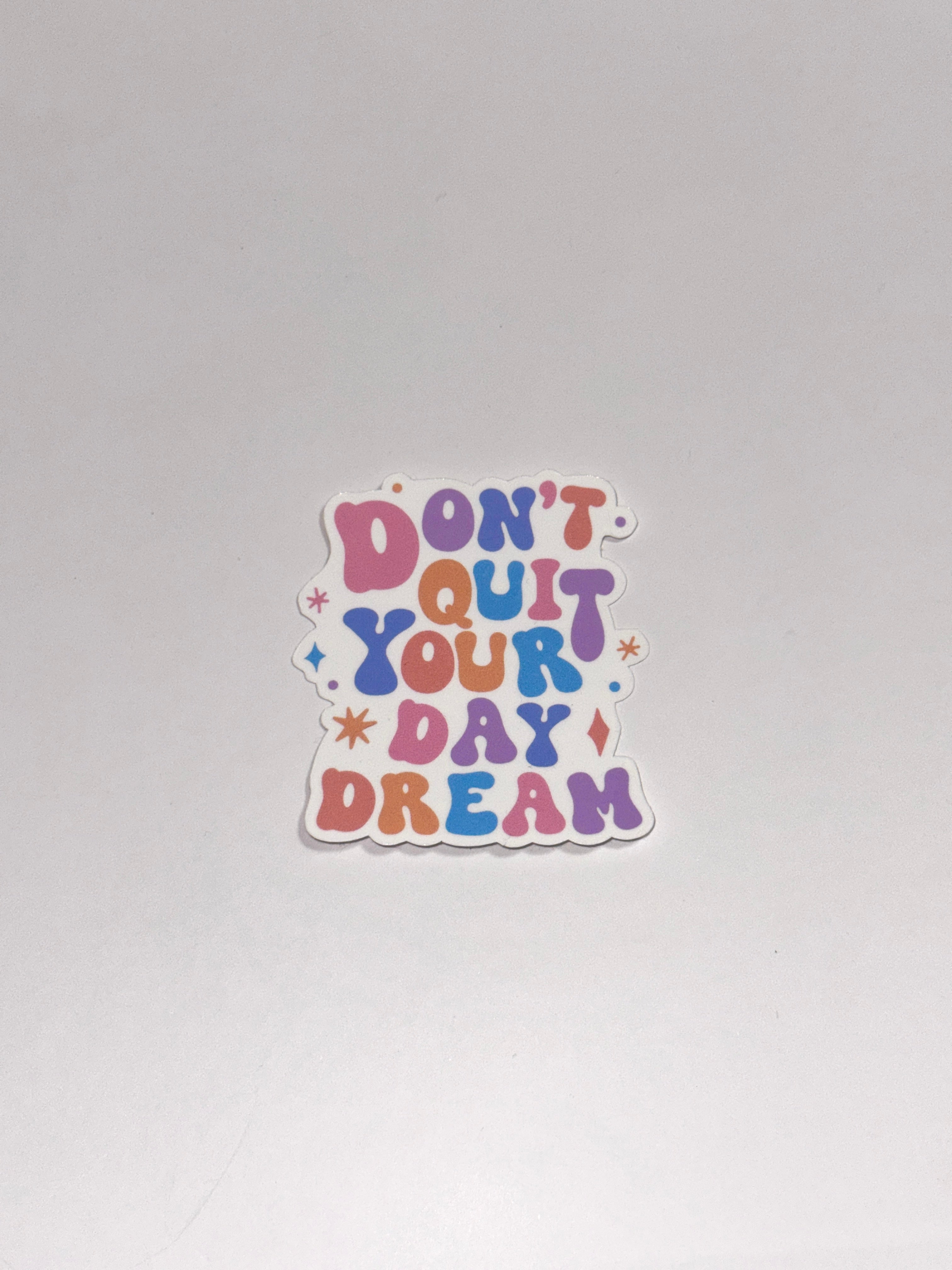 Don't Quit Your Daydream Sticker