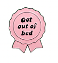 Got Out of Bed Soft Enamel Pin