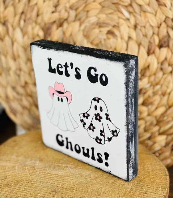 Hand Water Colored 5x5 Wood Sign - "Let's Go Ghouls"