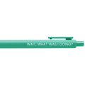 Wait, What Was I Doing? Gel Pen